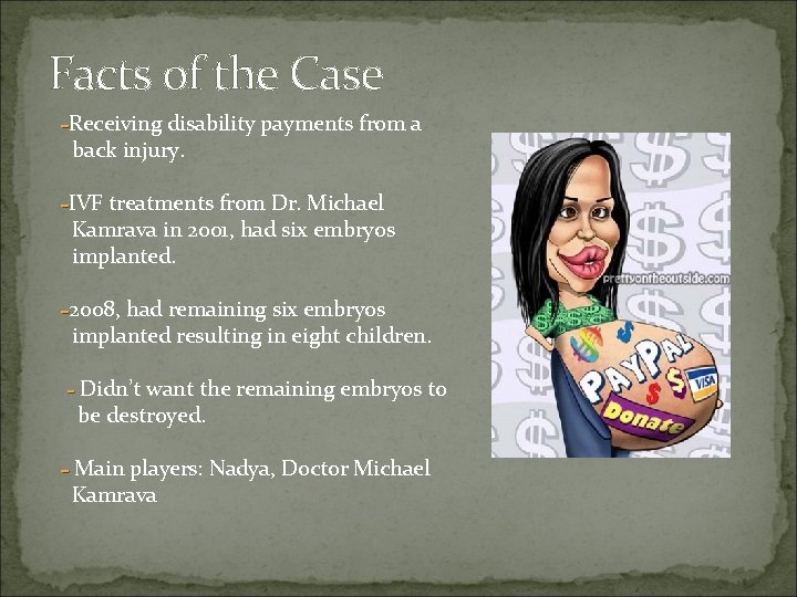 Facts of the Case -Receiving disability payments from a back injury. -IVF treatments from