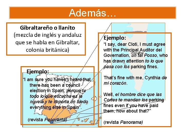 Además… Gibraltareño o llanito (mezcla de inglés y andaluz que se habla en Gibraltar,