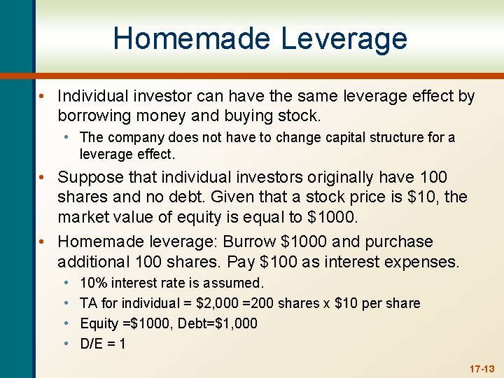 Homemade Leverage • Individual investor can have the same leverage effect by borrowing money