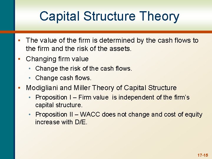 Capital Structure Theory • The value of the firm is determined by the cash