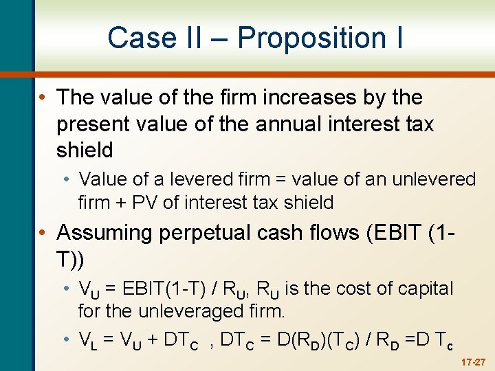 Case II – Proposition I • The value of the firm increases by the