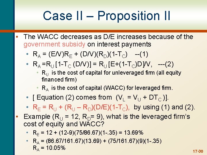 Case II – Proposition II • The WACC decreases as D/E increases because of