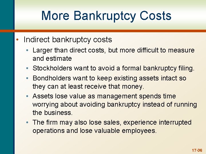 More Bankruptcy Costs • Indirect bankruptcy costs • Larger than direct costs, but more