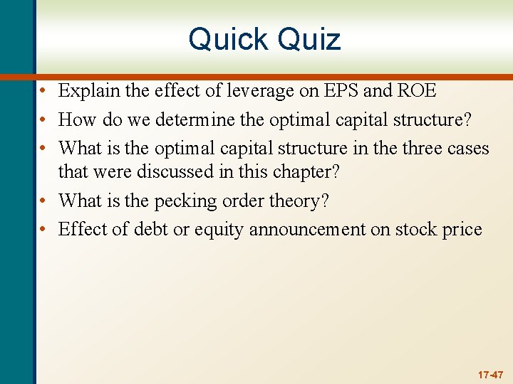 Quick Quiz • Explain the effect of leverage on EPS and ROE • How