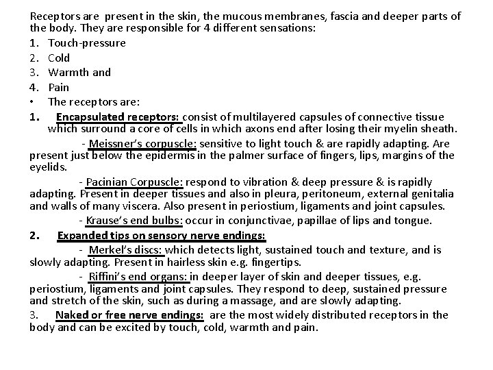 Receptors are present in the skin, the mucous membranes, fascia and deeper parts of