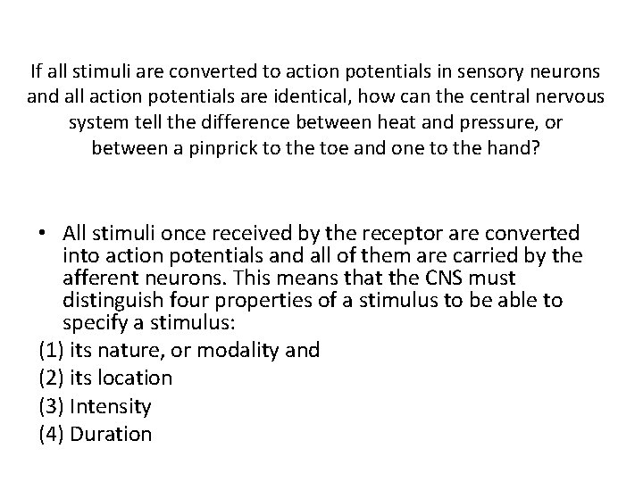 If all stimuli are converted to action potentials in sensory neurons and all action