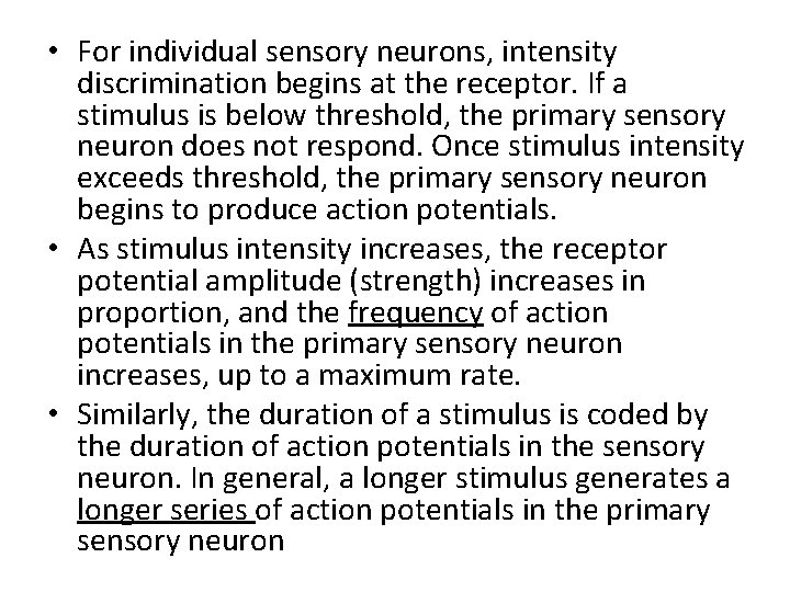  • For individual sensory neurons, intensity discrimination begins at the receptor. If a