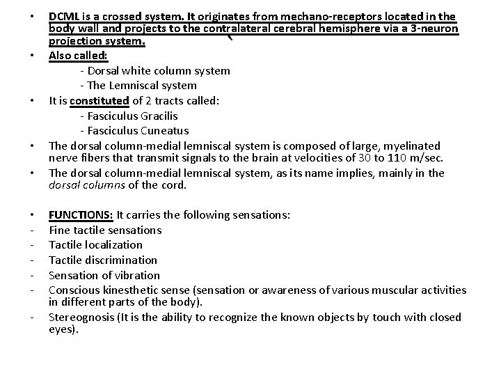  • • • - DCML is a crossed system. It originates from mechano-receptors