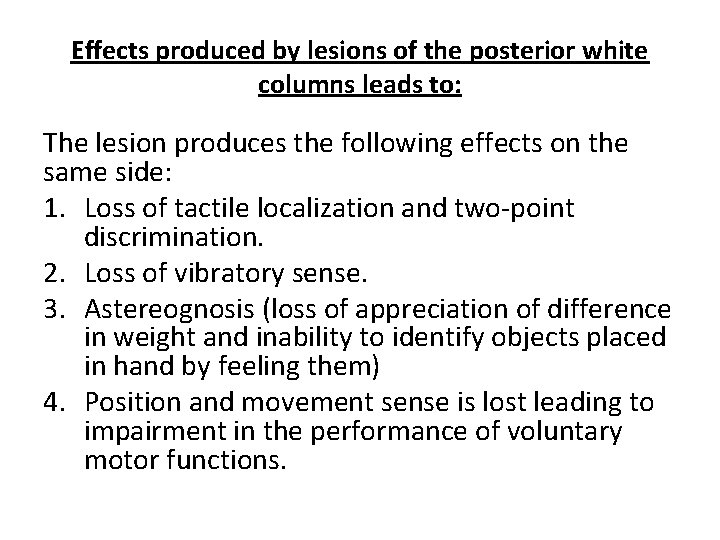 Effects produced by lesions of the posterior white columns leads to: The lesion produces