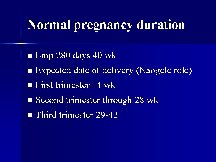 Normal pregnancy duration n Lmp 280 days 40 wk n Expected date of delivery