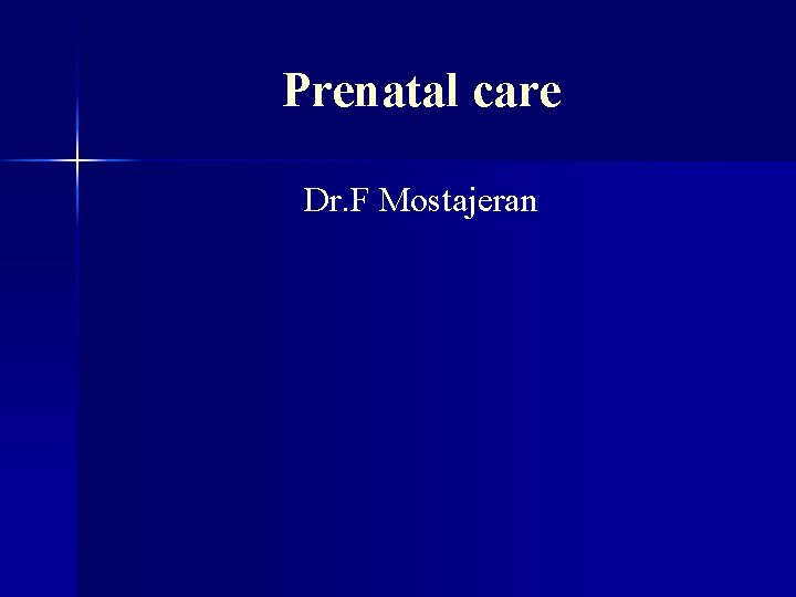 Prenatal care Dr. F Mostajeran 