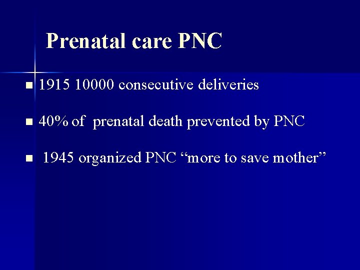 Prenatal care PNC n 1915 10000 consecutive deliveries n 40% of prenatal death prevented