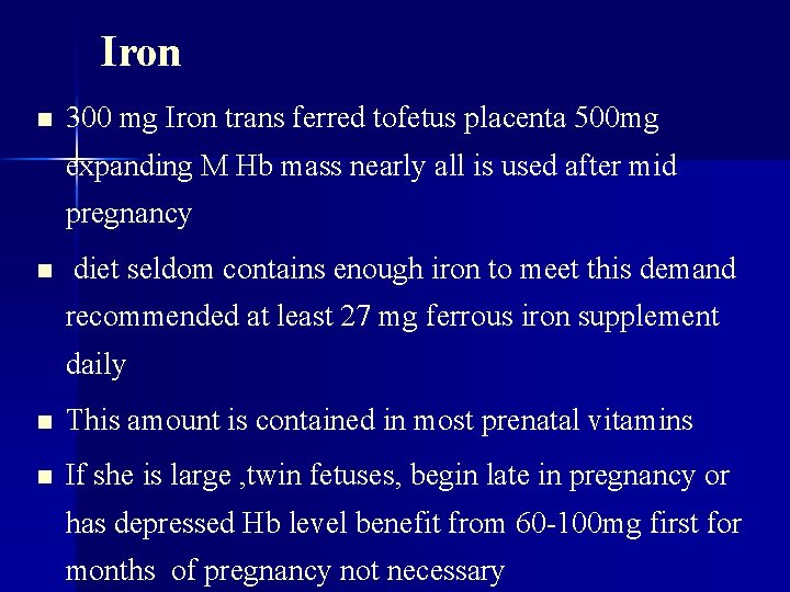 Iron n 300 mg Iron trans ferred tofetus placenta 500 mg expanding M Hb