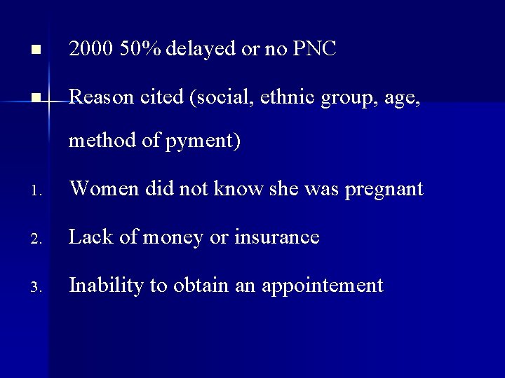 n 2000 50% delayed or no PNC n Reason cited (social, ethnic group, age,