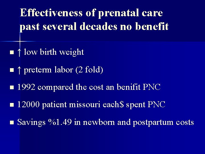 Effectiveness of prenatal care past several decades no benefit n ↑ low birth weight