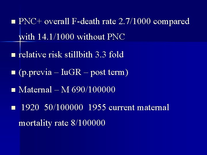 n PNC+ overall F-death rate 2. 7/1000 compared with 14. 1/1000 without PNC n