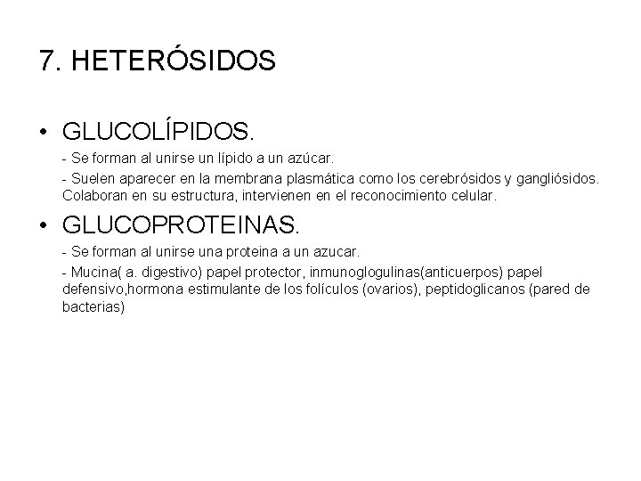 7. HETERÓSIDOS • GLUCOLÍPIDOS. - Se forman al unirse un lípido a un azúcar.