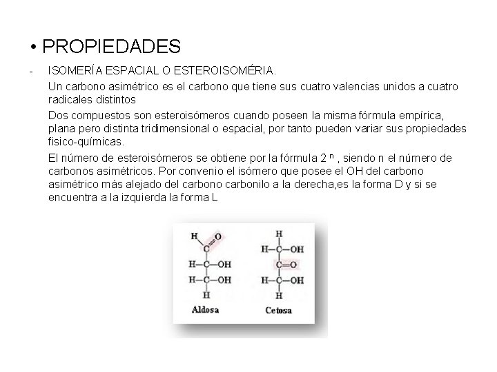  • PROPIEDADES - ISOMERÍA ESPACIAL O ESTEROISOMÉRIA. Un carbono asimétrico es el carbono