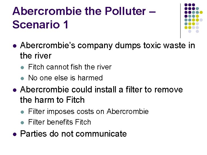Abercrombie the Polluter – Scenario 1 l Abercrombie’s company dumps toxic waste in the