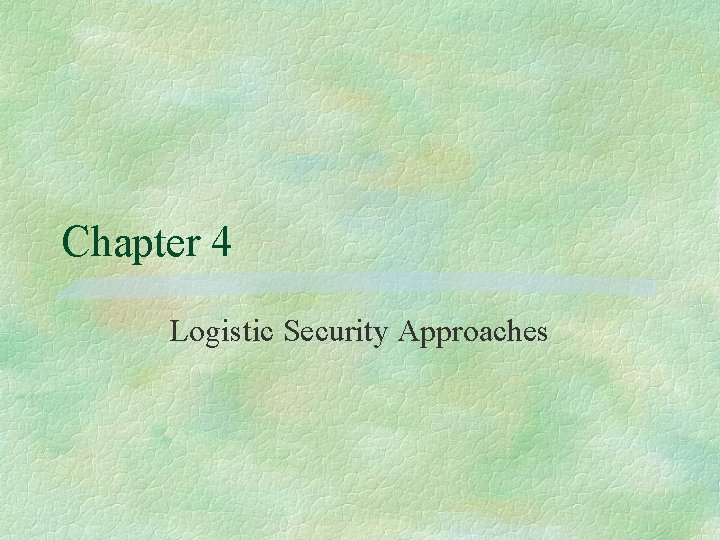 Chapter 4 Logistic Security Approaches 