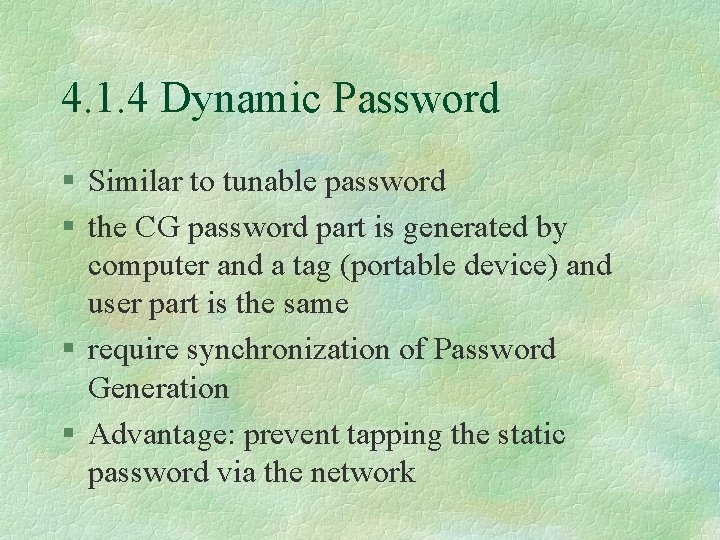 4. 1. 4 Dynamic Password § Similar to tunable password § the CG password