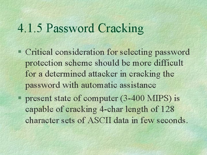 4. 1. 5 Password Cracking § Critical consideration for selecting password protection scheme should