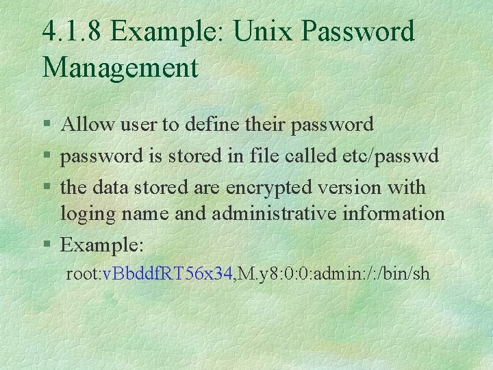 4. 1. 8 Example: Unix Password Management § Allow user to define their password