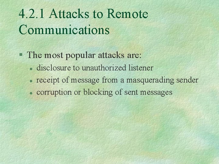 4. 2. 1 Attacks to Remote Communications § The most popular attacks are: l