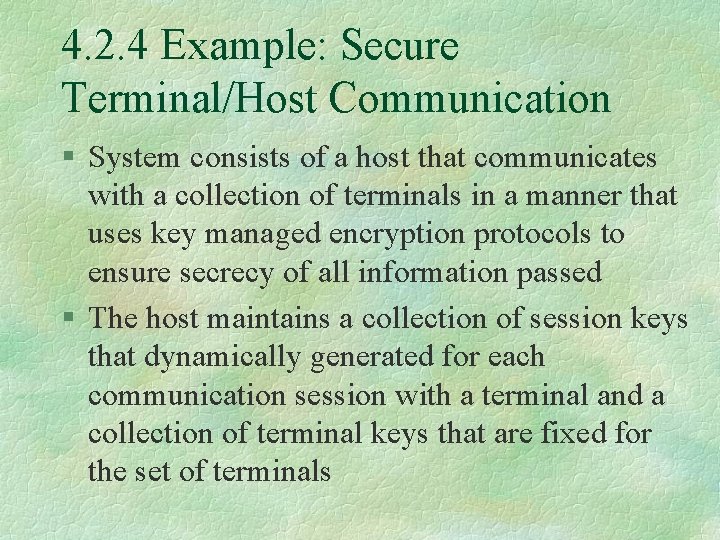 4. 2. 4 Example: Secure Terminal/Host Communication § System consists of a host that