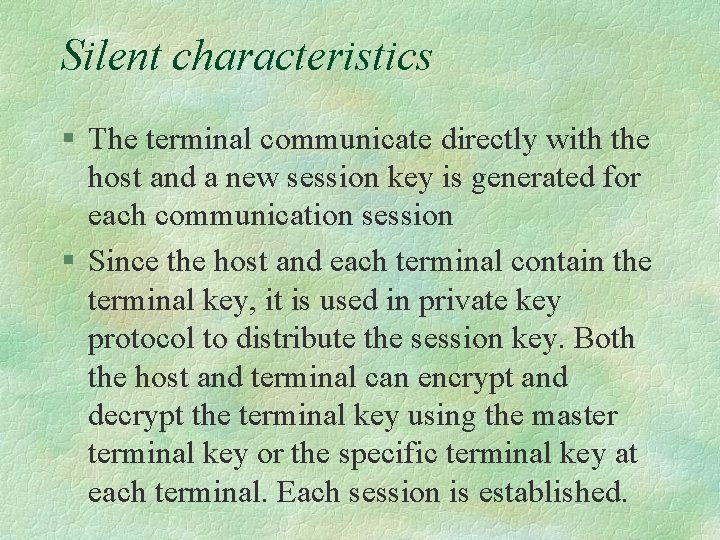 Silent characteristics § The terminal communicate directly with the host and a new session