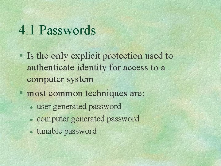 4. 1 Passwords § Is the only explicit protection used to authenticate identity for