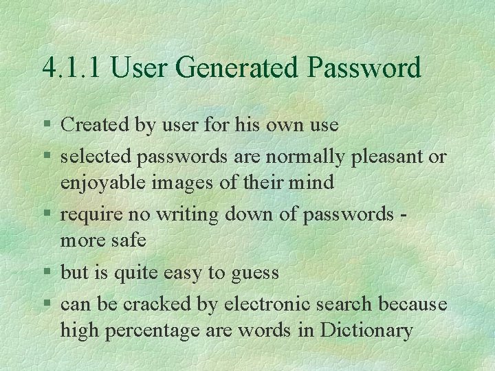 4. 1. 1 User Generated Password § Created by user for his own use
