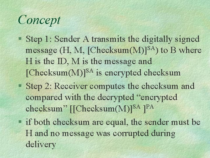 Concept § Step 1: Sender A transmits the digitally signed message (H, M, [Checksum(M)]SA)