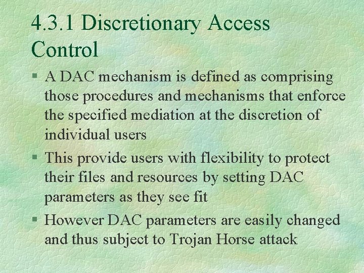 4. 3. 1 Discretionary Access Control § A DAC mechanism is defined as comprising