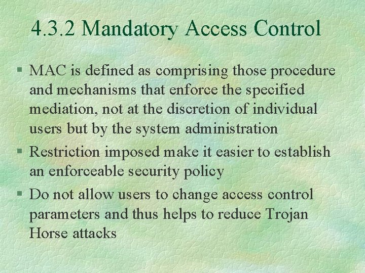 4. 3. 2 Mandatory Access Control § MAC is defined as comprising those procedure