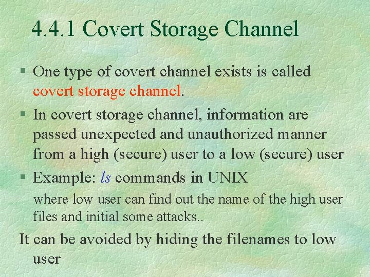 4. 4. 1 Covert Storage Channel § One type of covert channel exists is