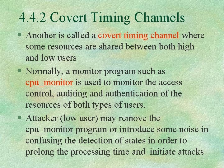 4. 4. 2 Covert Timing Channels § Another is called a covert timing channel