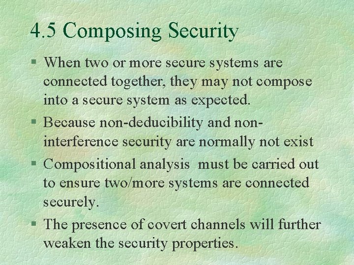 4. 5 Composing Security § When two or more secure systems are connected together,