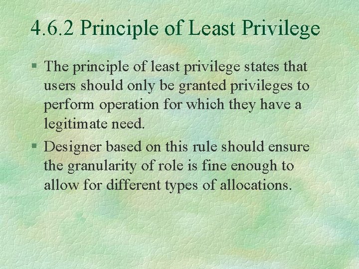 4. 6. 2 Principle of Least Privilege § The principle of least privilege states