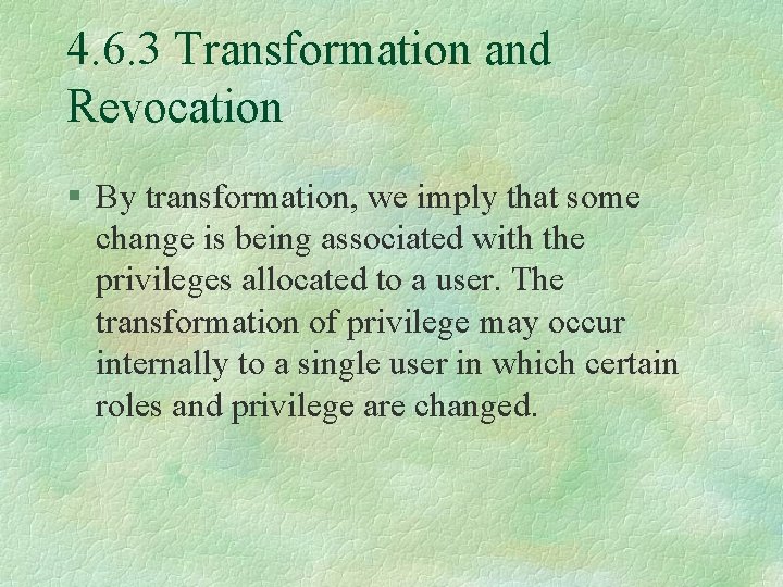 4. 6. 3 Transformation and Revocation § By transformation, we imply that some change