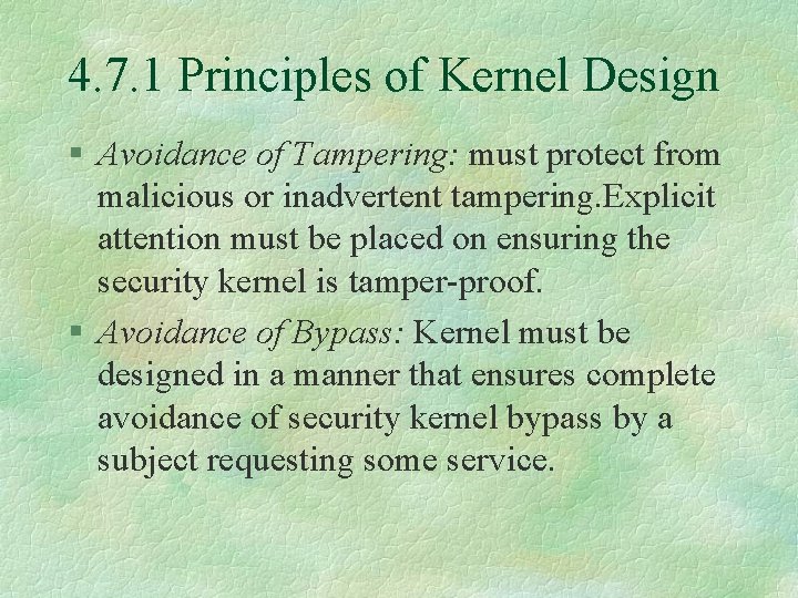 4. 7. 1 Principles of Kernel Design § Avoidance of Tampering: must protect from