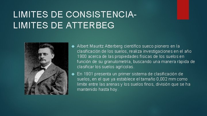 LIMITES DE CONSISTENCIALIMITES DE ATTERBEG Albert Mauritz Atterberg científico sueco pionero en la clasificación