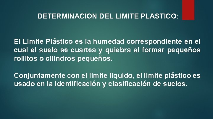 DETERMINACION DEL LIMITE PLASTICO: El Limite Plástico es la humedad correspondiente en el cual