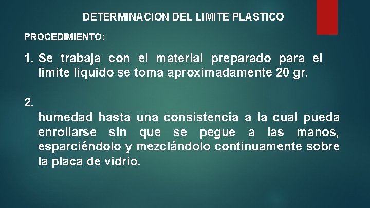 DETERMINACION DEL LIMITE PLASTICO PROCEDIMIENTO: 1. Se trabaja con el material preparado para el