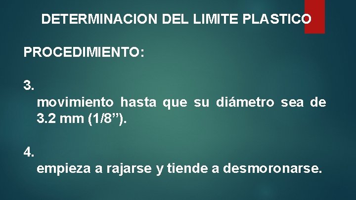 DETERMINACION DEL LIMITE PLASTICO PROCEDIMIENTO: 3. movimiento hasta que su diámetro sea de 3.