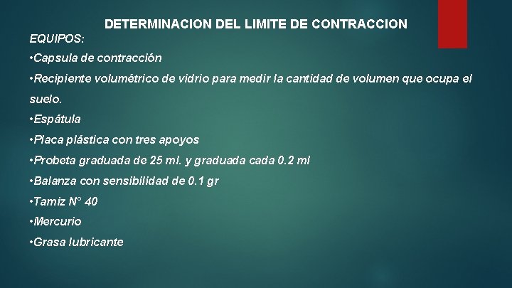 DETERMINACION DEL LIMITE DE CONTRACCION EQUIPOS: • Capsula de contracción • Recipiente volumétrico de