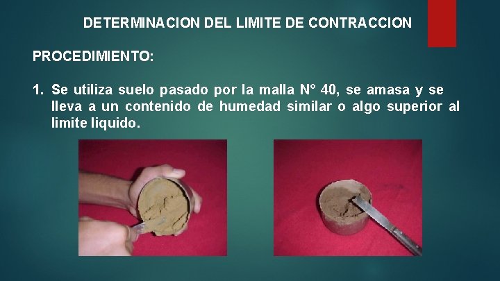 DETERMINACION DEL LIMITE DE CONTRACCION PROCEDIMIENTO: 1. Se utiliza suelo pasado por la malla