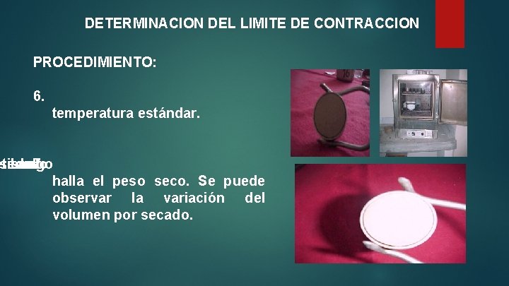 DETERMINACION DEL LIMITE DE CONTRACCION PROCEDIMIENTO: 6. temperatura estándar. etira secado se Luego del