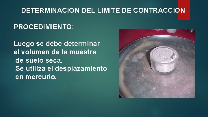 DETERMINACION DEL LIMITE DE CONTRACCION PROCEDIMIENTO: Luego se debe determinar el volumen de la