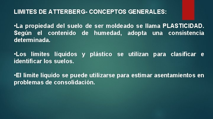 LIMITES DE ATTERBERG- CONCEPTOS GENERALES: • La propiedad del suelo de ser moldeado se